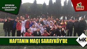 Haftanın maçı Sarayköy'de