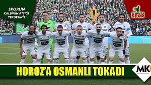 Horoz’a Osmanlı tokadı