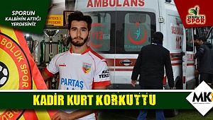 Kadir Kurt korkuttu
