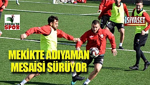 Mekikte Adıyaman mesaisi sürüyor