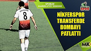 Nikferspor transferde bombayı patlattı