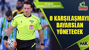 O karşılaşmayı Bayarslan yönetecek