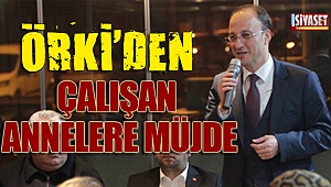 Örki'den çalışan annelere müjde