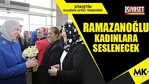 Ramazanoğlu, kadınlara seslenecek