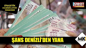 Şans Denizli'den yana