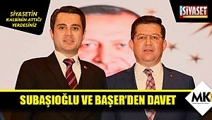 Subaşıoğlu ve Başer'den davet