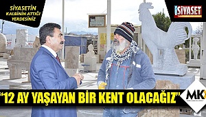 “12 ay yaşayan bir kent olacağız”
