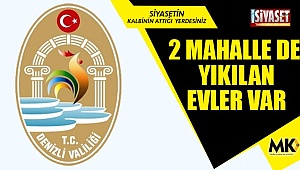 2 mahalle de yıkılan evler var