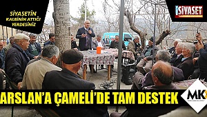 Arslan’a Çameli’de tam destek