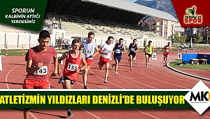 Atletizmin yıldızları Denizli'de buluşuyor