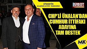 CHP’li Ünalan'dan cumhur ittifakı adayına tam destek