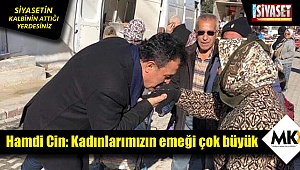 Cin: Kadınlarımızın emeği çok büyük