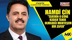 Cin, “Tarihin o güne kadar tanık olmadığı muhteşem bir zafer”