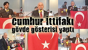 Cumhur İttifakı gövde gösterisi yaptı