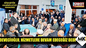 Devecioğlu, hizmetlere devam edeceğiz dedi