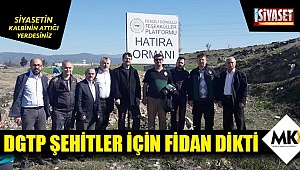 DGTP şehitler için fidan dikti