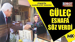 Güleç, esnafa söz verdi