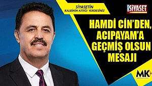 Hamdi Cin’den, Acıpayam’a geçmiş olsun mesajı