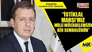 “İstiklal Marşı'mız milli mücadelemizin bir sembolüdür”