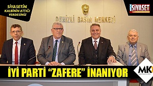 İYİ PARTİ “ZAFERE” İNANIYOR