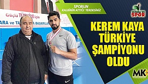 Kerem Kaya Türkiye şampiyonu oldu