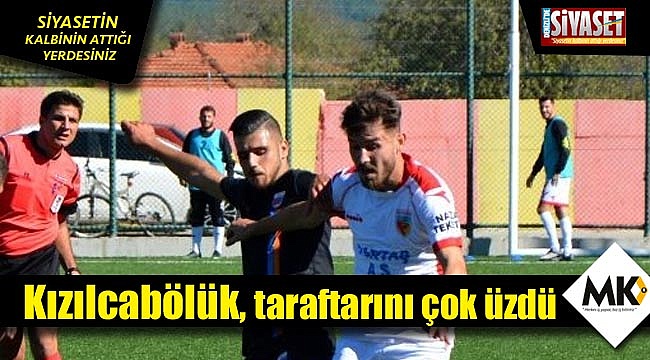 Kızılcabölük, taraftarını çok üzdü