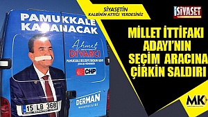 Millet İttifakı Adayı’nın seçim  aracına çirkin saldırı