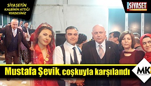 Mustafa Şevik, coşkuyla karşılandı