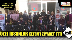 Özel insanlar KETEM’i ziyaret etti