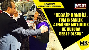 “Regaip Kandili, tüm insanlık aleminde mutluluk ve huzura sebep olsun”