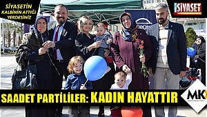 Saadet Partililer: Kadın Hayattır!