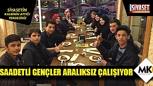 Saadetli gençler aralıksız çalışıyor