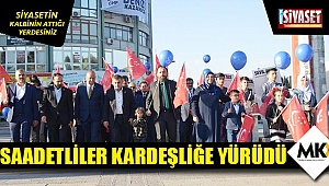 Saadetliler kardeşliğe yürüdü