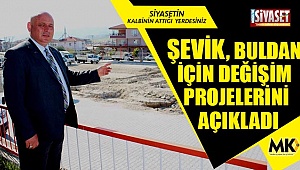 Şevik, Buldan için değişim projelerini açıkladı
