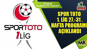 Spor Toto 1. Lig 27.-31. hafta programı açıklandı