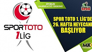 Spor Toto 1. Lig'de 26. Hafta heyecanı başlıyor