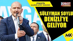 Süleyman Soylu Denizli’ye geliyor