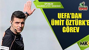UEFA'dan Ümit Öztürk'e görev