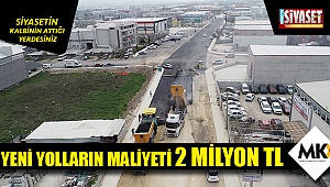 Yeni yolların maliyeti 2 Milyon TL