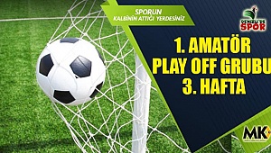1. Amatör Play off grubu 3. Hafta