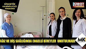 Ağız ve diş sağlığında engelli bireyler unutulmadı 