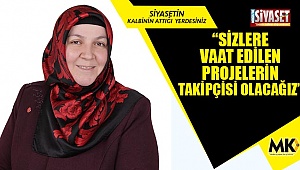 Aktaş: Sizlere vaat edilen projelerin takipçisi olacağız