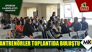 Antrenörler toplantıda buluştu