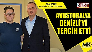 Avusturalya Denizli’yi tercih etti