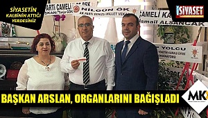 Başkan Arslan, organlarını bağışladı