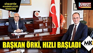 Başkan Örki, hızlı başladı