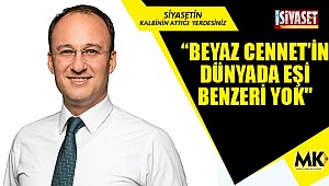 “Beyaz Cennet’in dünyada eşi benzeri yok