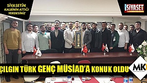 Çılgın Türk Genç MÜSİAD’a konuk oldu