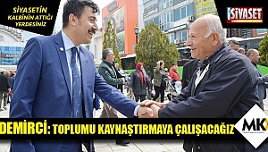 Demirci: Toplumu kaynaştırmaya çalışacağız