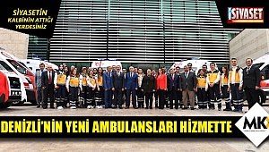 Denizli’nin yeni ambulansları hizmette